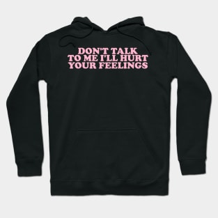 Don't Talk To Me I'll Hurt Your Feelings, Y2K Style Crewneck Hoodie